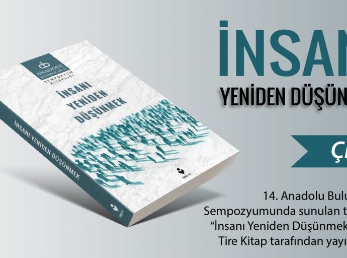 “İnsanı Yeniden Düşünmek” Kitabı Çıktı