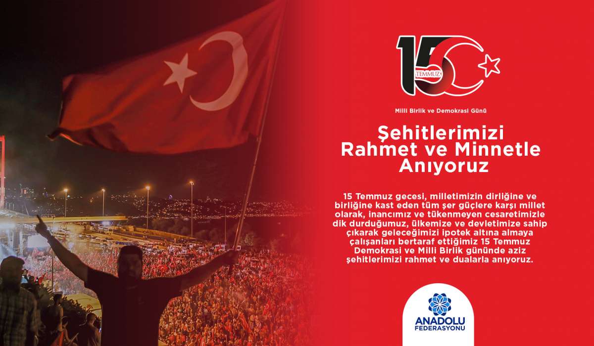 15 Temmuz Milli Birlik ve Demokrasi Günü Kutlu Olsun