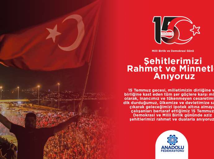 15 Temmuz Milli Birlik ve Demokrasi Günü Kutlu Olsun