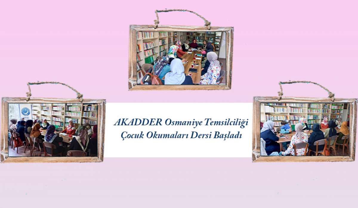 AKADDER Osmaniye Temsilciliği Çocuk Okumaları Dersi Başladı