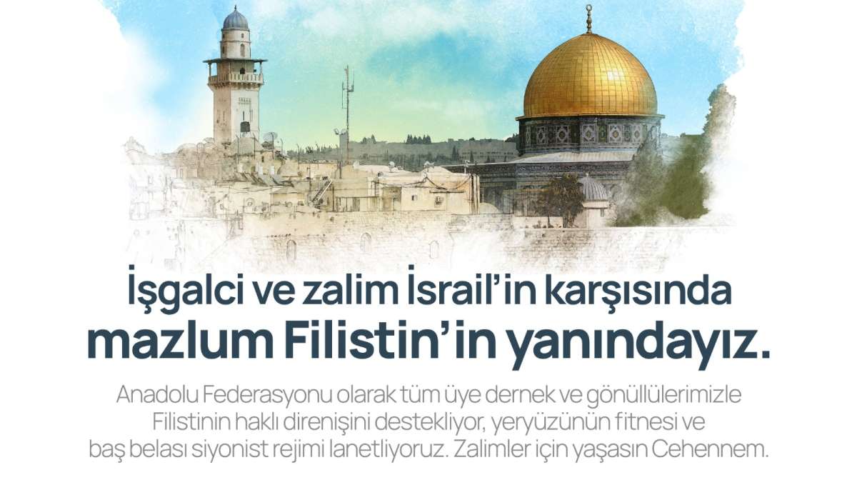 İşgalci ve zalim İsraiľin karşısında mazlum Filistin'in yanındayız